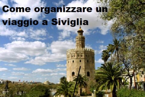 Come organizzare un viaggio a Siviglia